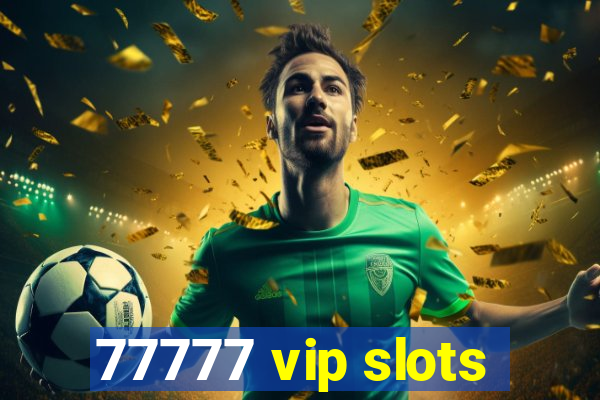 77777 vip slots