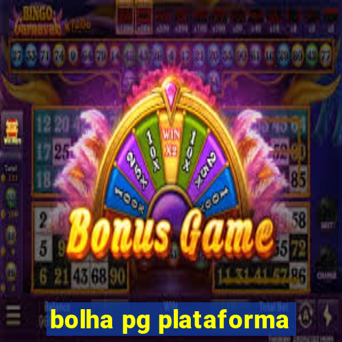 bolha pg plataforma