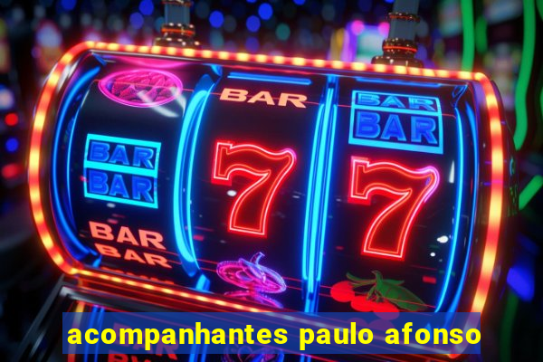 acompanhantes paulo afonso