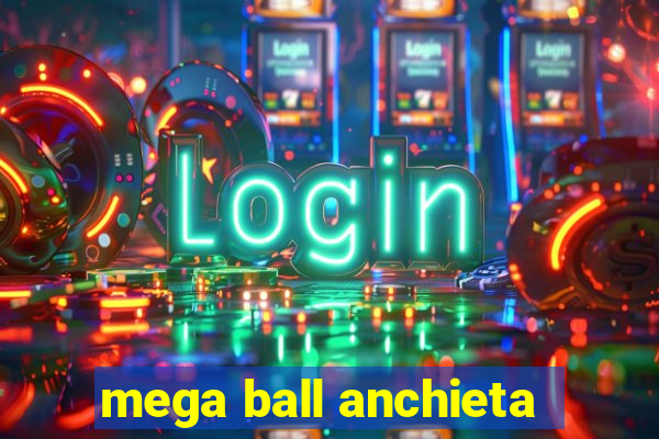 mega ball anchieta