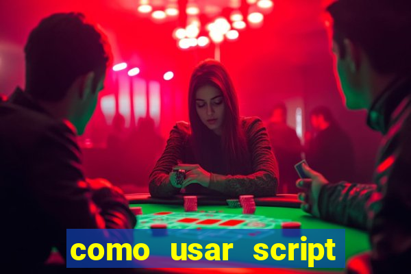 como usar script no cmsp