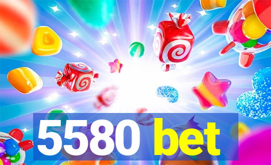 5580 bet