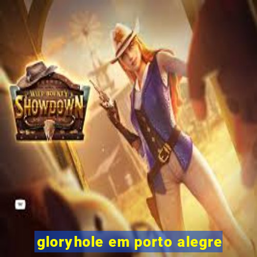 gloryhole em porto alegre