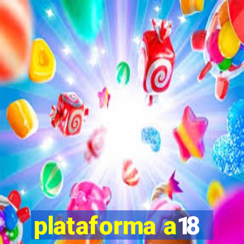 plataforma a18