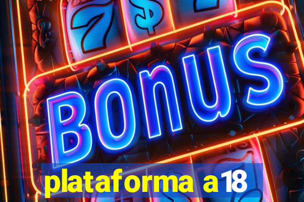 plataforma a18