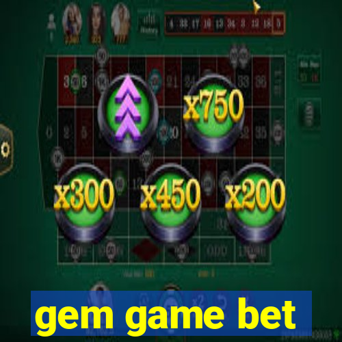 gem game bet