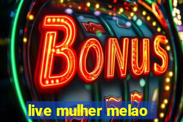 live mulher melao