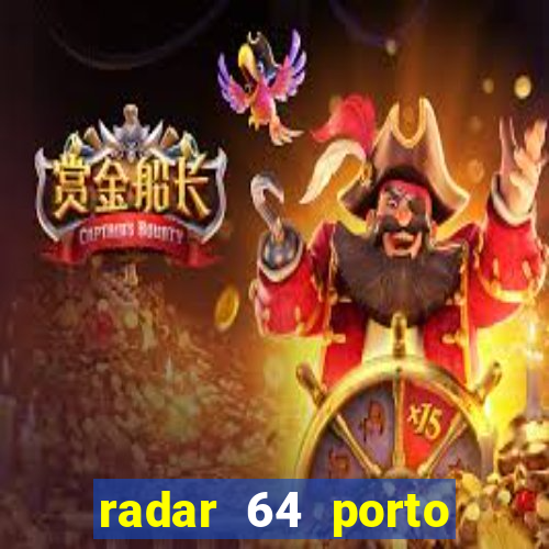 radar 64 porto seguro hoje