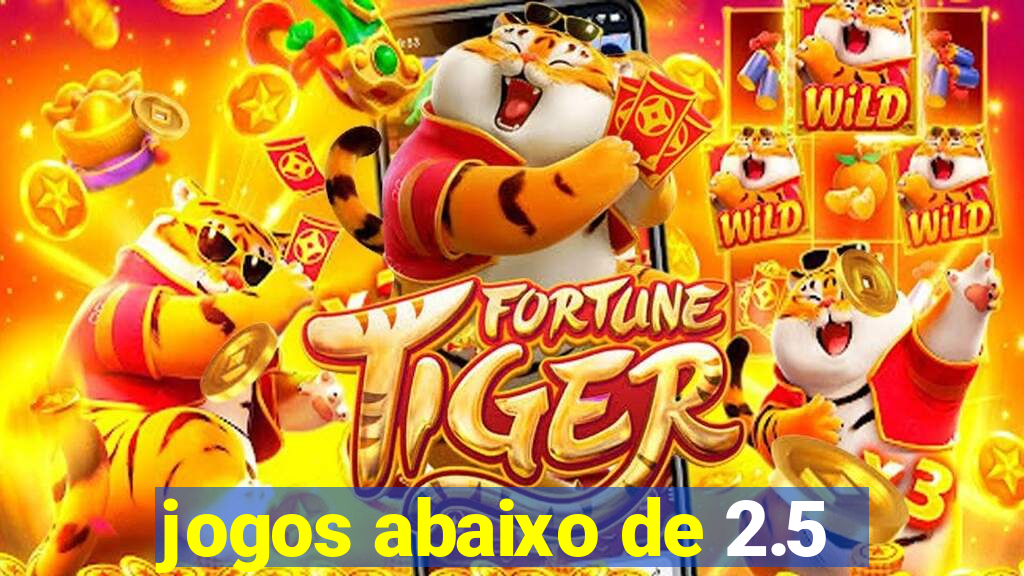 jogos abaixo de 2.5