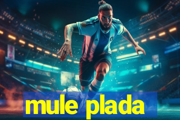 mule plada