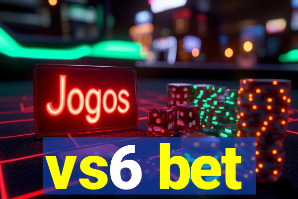 vs6 bet