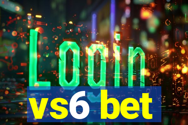 vs6 bet