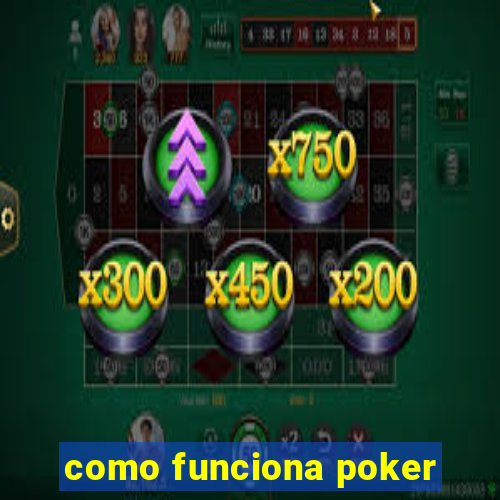 como funciona poker