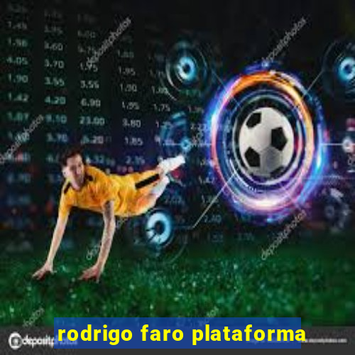 rodrigo faro plataforma