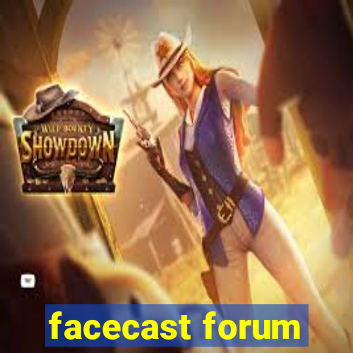 facecast forum