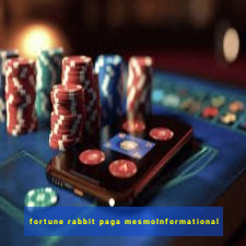 fortune rabbit paga mesmoInformational