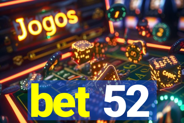 bet 52