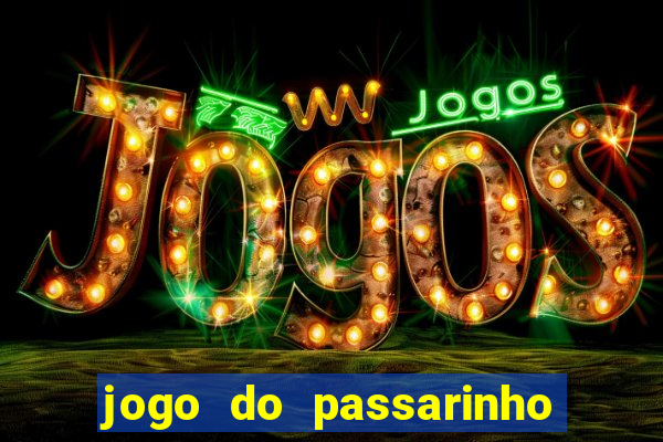 jogo do passarinho que da dinheiro