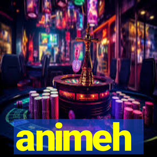 animeh