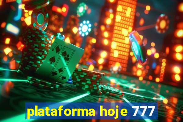 plataforma hoje 777