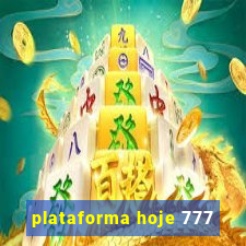 plataforma hoje 777