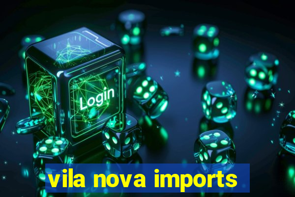 vila nova imports