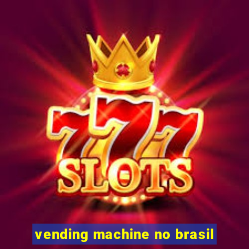 vending machine no brasil