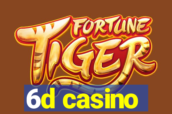 6d casino