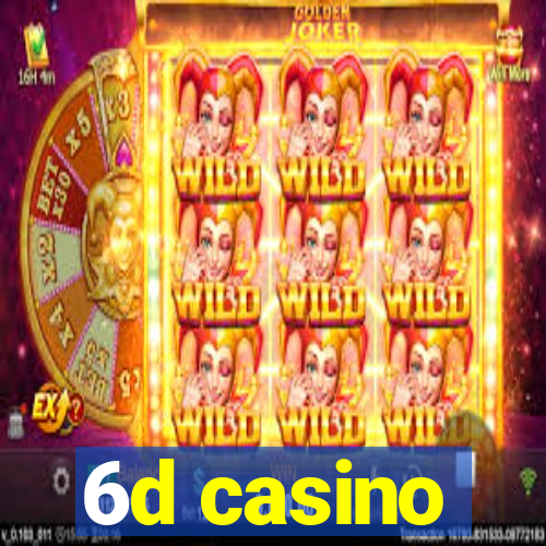 6d casino