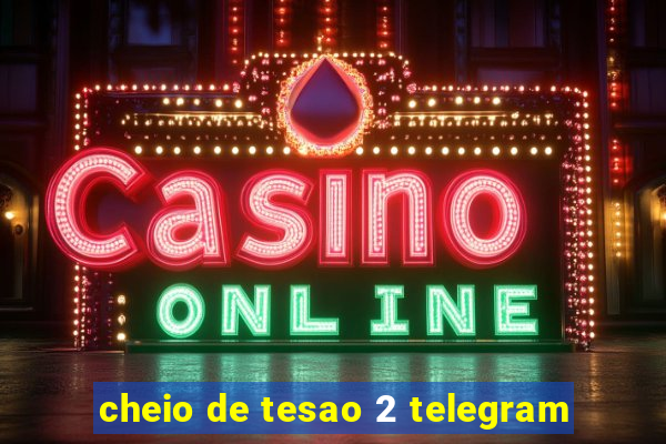 cheio de tesao 2 telegram