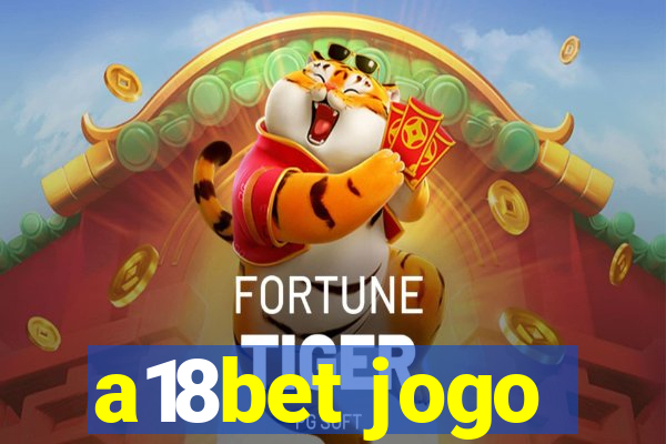 a18bet jogo