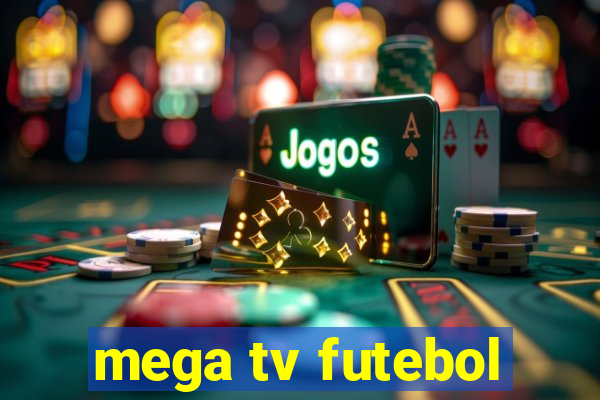 mega tv futebol