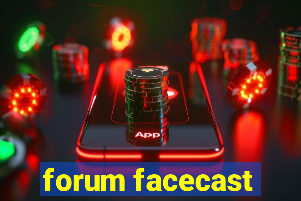 forum facecast