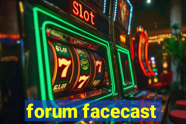 forum facecast