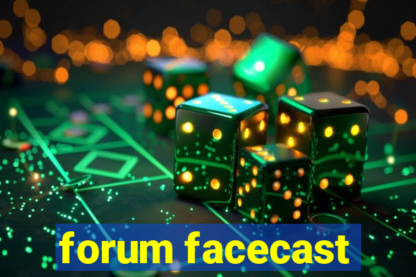 forum facecast