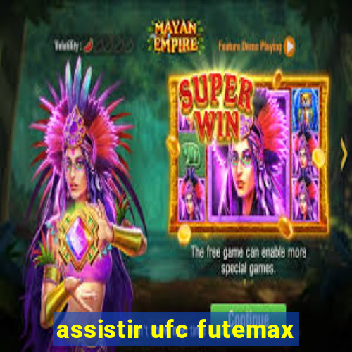 assistir ufc futemax