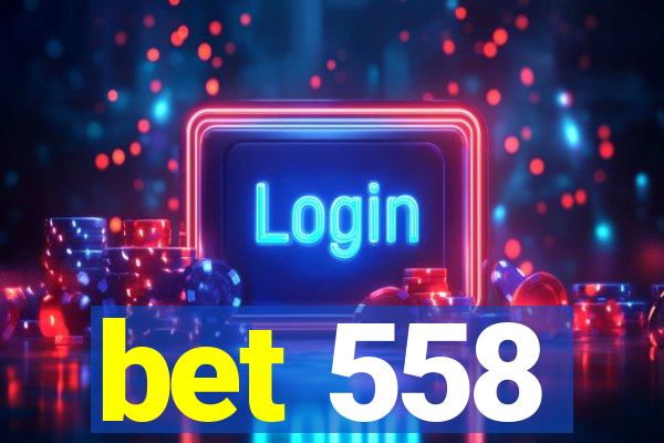 bet 558