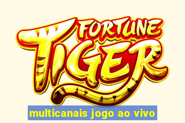 multicanais jogo ao vivo