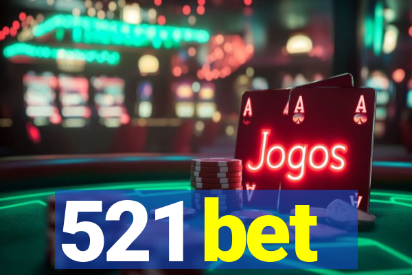 521 bet