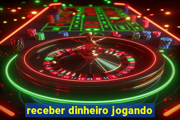 receber dinheiro jogando