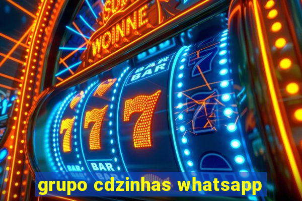 grupo cdzinhas whatsapp