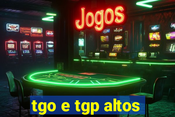 tgo e tgp altos