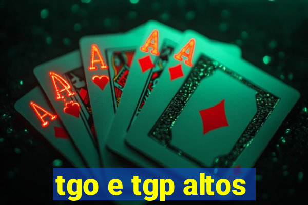 tgo e tgp altos