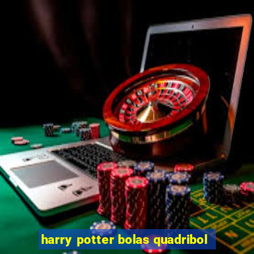 harry potter bolas quadribol