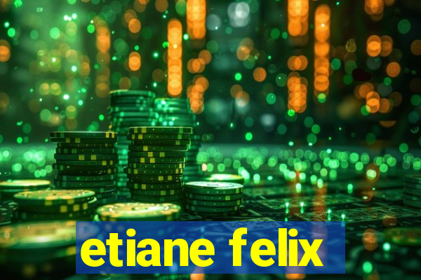 etiane felix