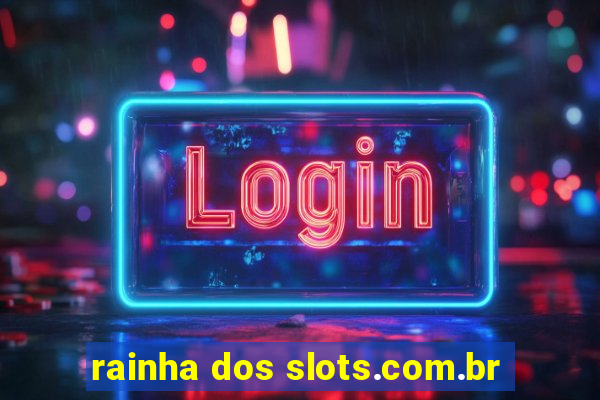 rainha dos slots.com.br