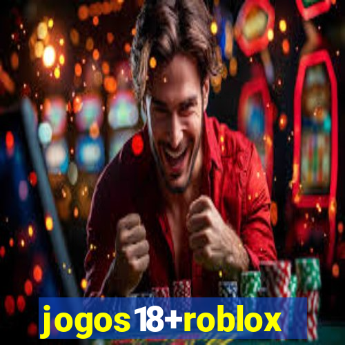 jogos18+roblox