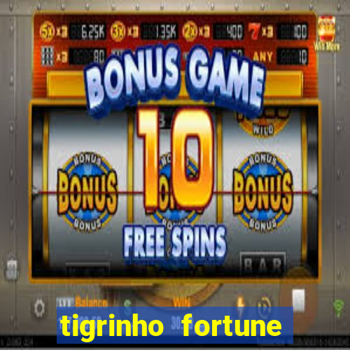 tigrinho fortune dinheiro infinito