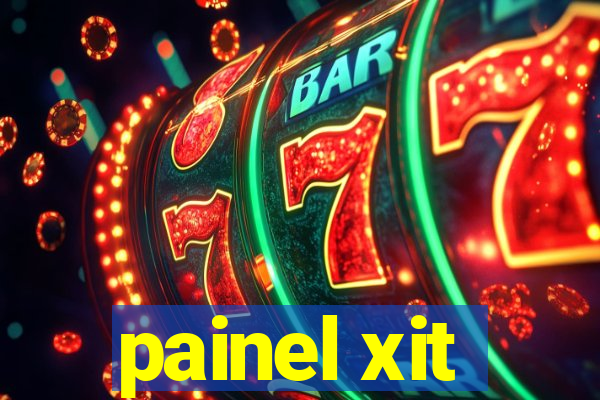 painel xit