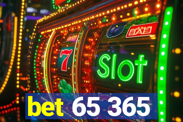 bet 65 365